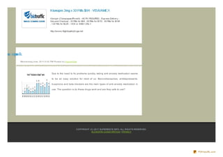 a i t so nipn lk
p nc oo
              We d ne s d ay,J une , 20 11 6 :0 0 PM Po s te d b y Sup e rb Site




                                                  Due to the need to fix problems quickly, taking anti- anxiety medication seems

                                                  to be an easy solution for most of us. Benz odiaz epines, antidepressants,

                                                  buspirone and beta- blockers are the main types of anti- anxiety medication in

                                                  use. The question is do these drugs work and are they safe to use?




                                                                               CO PYRIG HT (C) 20 11 SUPERBSITE.INFO . ALL RIG HTS RESERVED.
                                                                                            KLO NO PIN CO NSTIPATIO N | PRIVACY




                                                                                                                                               PDFmyURL.com
 