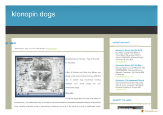 klonopin dogs


so nipn lk
 gd oo                                                                                                                           advertisement

        We d ne s d ay, J une , 20 11 6 :0 0 PM Po s te d b y Sup e rb Site
                                                                                                                                   Klo no pin 2m g x 30 pills $ 119
                                                                                                                                   Buy Hight Quality Pills Without
                                                                                                                                   Prescription! We accept VISA, E-
                                                                                                                                   Check. EMS/USPS, Express Airmail
                                                                              Dog Obedience Training - Fear of Thunder             delivery 5- 8 days $34
                                                                                                                                   terrameds.net
                                                                              By Nev Allen
                                                                                                                                   Klo no pin 2m g x 30 Pills $ 84 -
                                                                                                                                   Klonopin (Clonaz epam/Rivotril) - NO
                                                                                                                                   RX REQUIRED - Express Delivery -
                                                                              A fear of thunder and other loud bangs can           Secured Checkout - 30 Pills for $84 ,
                                                                                                                                   60 Pills for...
                                                                              cause some dog's extreme distress. With the          HighQualityDrugs.net
                                                                              use   of certain    dog    obedience    training     Klo no pin (Clo naze pam ) 2m g x
                                                                                                                                   Klonopin (Clonaz epam) 1mg, 2mg.
                                                                              methods     and     some     drugs     we   can
                                                                                                                                   VISA,E- Check accepted. Worldwide
                                                                              desensitise dogs.                                    Express Shipping 5- 8 days $34
                                                                                                                                   newpills.com

                                                                              D rug Use


                                                                              There are drugs that can help us to relax an
                                                                                                                                 search the web
        anxious dog. The veterinary drug of choice is one that comes from the benz odiaz epine family, an anxiolytic

        drug. Usually available under a prescription, wherever you are in the world, the drug is distributed under


                                                                                                                                                                       PDFmyURL.com
 