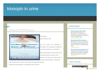 klonopin in urine


e i ru ni nipn lk
n            oo                                                                                                                         advertisement

               We d ne s d ay, J une , 20 11 6 :0 0 PM Po s te d b y Sup e rb Site
                                                                                                                                          Rivo t ril 2m g x 10 0 = $ 210 -
                                                                                                                                          Brand Rivotril by Roche, No
                                                                                                                                          Prescription, Free EMS delivery,
                                                                                                                                          Discreet packaging, Save upto 80% ,
                                                                                     Fibromyalgia                                         Visa and Master cards...
                                                                                                                                          superonlinemeds.com
                                                                                     By Othon Molina Ph.D.
                                                                                                                                          Brand Ro che Rivo t ril 2m g x
                                                                                                                                          No Gimmicks, Guaranteed low rates,
                                                                                                                                          Free shipping. Next day tracking #,
                                                                                     See    your    doctor,   this   information   is     Blister Packaging. Visa/Master/JCB
                                                                                                                                          both...
                                                                                     educational. This is intended to complement          unimedstore.com
                                                                                     conventional medicine, not to replace it.            Klo no pin (Clo naze pam ) 2m g x
                                                                                                                                          Klonopin (Clonaz epam) 1mg, 2mg.
                                                                                     What is fibromyalgia? There has been much            VISA,E- Check accepted. Worldwide
                                                                                                                                          Express Shipping 5- 8 days $34
                                                                                     confusion about this condition in part               newpills.com

                                                                                     because it has been given many names. It

                                                                                     used to be called fibrositis, or myofascial

               pain, myofascial pain syndrome, psychogenic rheumatism, fibromyositis,                                                   search the web
               myofasciitis, tensionmyalgia, or psychological muscle disorder.



                                                                                                                                                                                PDFmyURL.com
 