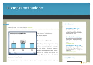 klonopin methadone


eoa tmnipn lk
ndh e oo                                                                                                                           advertisement

           We d ne s d ay, J une , 20 11 6 :0 0 PM Po s te d b y Sup e rb Site
                                                                                                                                     Rivo t ril 2m g x 10 0 = $ 210 -
                                                                                                                                     Brand Rivotril by Roche, No
                                                                                                                                     Prescription, Free EMS delivery,
                                                                                                                                     Discreet packaging, Save upto 80% ,
                                                                                 The Solution for Opioid Addiction                   Visa and Master cards...
                                                                                                                                     superonlinemeds.com
                                                                                 By Richard Senysz yn
                                                                                                                                     Brand Ro che Rivo t ril 2m g x
                                                                                                                                     No Gimmicks, Guaranteed low rates,
                                                                                                                                     Free shipping. Next day tracking #,
                                                                                 Sub o xo ne D e t o x: What Is It ?                 Blister Packaging. Visa/Master/JCB
                                                                                                                                     both...
                                                                                                                                     unimedstore.com
                                                                                 Detoxification from a drug involves slowly
                                                                                                                                     Klo no pin 2m g x 30 Pills $ 84 -
                                                                                 reducing the amount of a drug in an attempt
                                                                                                                                     Klonopin (Clonaz epam/Rivotril) - NO
                                                                                 to avoid severe or dangerous symptoms.              RX REQUIRED - Express Delivery -
                                                                                                                                     Secured Checkout - 30 Pills for $84 ,
                                                                                 Alcohol, benz odiaz epines (Xanax, Valium,          60 Pills for...
                                                                                                                                     HighQualityDrugs.net
                                                                                 Klonopin for example), and narcotic are

                                                                                 drugs    that   people    will   seek   medical

           assistance with detoxification.
                                                                                                                                   search the web
           Physical dependence is when an individual experiences withdrawal symptoms when suddenly stopping a


                                                                                                                                                                           PDFmyURL.com
 
