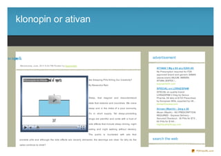 klonopin or ativan


vi ta ro nipn lk
            oo                                                                                                                        advertisement

              We d ne s d ay, J une , 20 11 6 :0 0 PM Po s te d b y Sup e rb Site
                                                                                                                                        AT IVAN 1 Mg x 6 0 qt y $ 20 9 .0 0
                                                                                                                                        No Prescription required for FDA
                                                                                                                                        approved brand and generic XANAX
                                                                                                                                        (alpraz olam).VALIUM, AMBIEN,
                                                                                    Are Sleeping Pills Killing Our Creativity?          ATIVAN, ADIPEX !...
                                                                                                                                        suprapills24.com
                                                                                    By Alesandra Rain
                                                                                                                                        SPECIAL o n LORAZ EPAM
                                                                                                                                        SPECIAL on quality brand
                                                                                                                                        LORAZ EPAM 2.5mg by Genus
                                                                                    Sleep, that magical and misunderstood               Pharma, 56 tabs at $110! Prescribed
                                                                                                                                        by European MDs, supplied by UK...
                                                                                    state that restores and nourishes. We crave         AirmailChemist.com
                                                                                    sleep and in the midst of a poor economy,           At ivan (Wye t h) - 2m g x 30
                                                                                                                                        Ativan (Wyeth) - NO PRESCRIPTION
                                                                                    it's in short supply. Yet sleep- promoting
                                                                                                                                        REQUIRED - Express Delivery -
                                                                                    drugs are plentiful and come with a host of         Secured Checkout - 30 Pills for $75 ,
                                                                                                                                        60 Pills for $144...
                                                                                    side effects that include sleep- driving, night     HighQualityDrugs.com

                                                                                    eating and night walking without memory.

                                                                                    The public is inundated with ads that

              promote pills and although the side effects are cleverly delivered, the warnings are clear. So why do the               search the web
              sales continue to climb?

                                                                                                                                                                              PDFmyURL.com
 