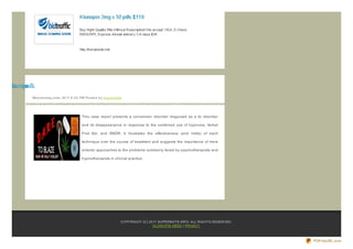 d wnipn lk
 ee oo
        We d ne s d ay,J une , 20 11 6 :0 0 PM Po s te d b y Sup e rb Site




                                            This case report presents a conversion disorder disguised as a tic disorder

                                            and its disappearance in response to the combined use of hypnosis, Verbal

                                            First Aid, and EMDR. It illustrates the effectiveness (and limits) of each

                                            technique over the course of treatment and suggests the importance of more

                                            eclectic approaches to the problems commonly faced by psychotherapists and

                                            hypnotherapists in clinical practice.




                                                                         CO PYRIG HT (C) 20 11 SUPERBSITE.INFO . ALL RIG HTS RESERVED.
                                                                                           KLO NO PIN WEED | PRIVACY



                                                                                                                                         PDFmyURL.com
 