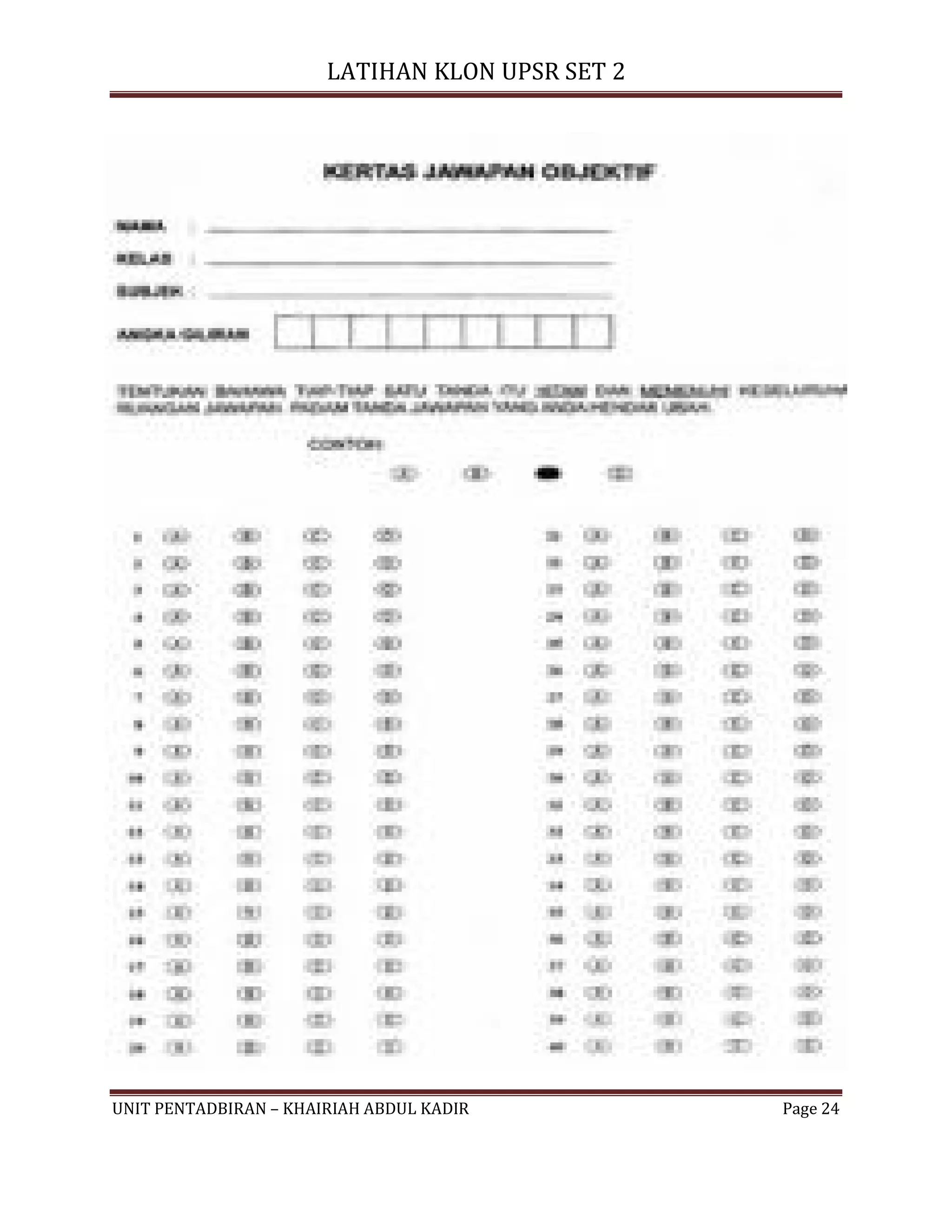 LATIHAN KLON UPSR SET 2
UNIT PENTADBIRAN – KHAIRIAH ABDUL KADIR Page 24
 