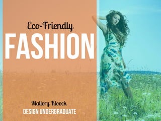 Eco-Friendly
Mallory Kloock
 