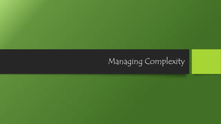 Managing Complexity
 