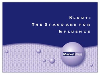 Klout:  The Standard for Influence 