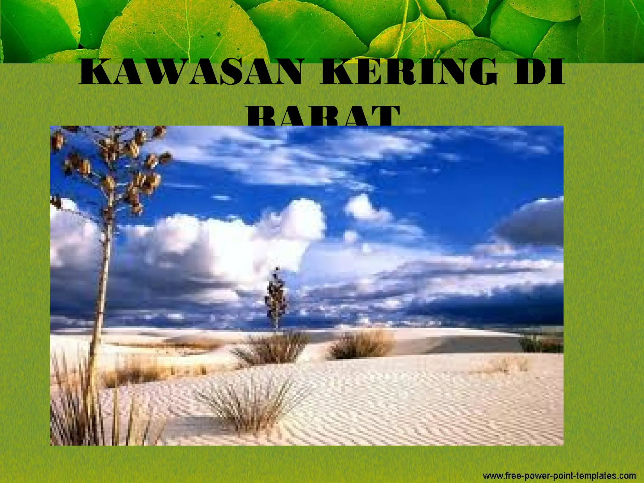 KAWASAN KERING DI
BARAT
 
