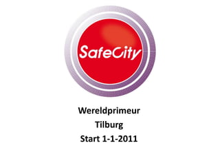 Wereldprimeur Tilburg  Start 1-1-2011 