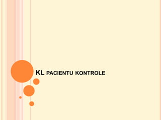 KL PACIENTU KONTROLE

 
