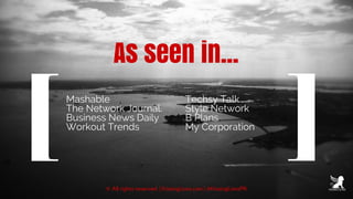 Mashable
The Network Journal.
Business News Daily
Workout Trends
[ Techsy Talk
Style Network
B Plans
My Corporation
© All ...