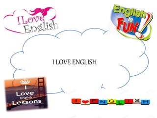 I LOVE ENGLISH
 