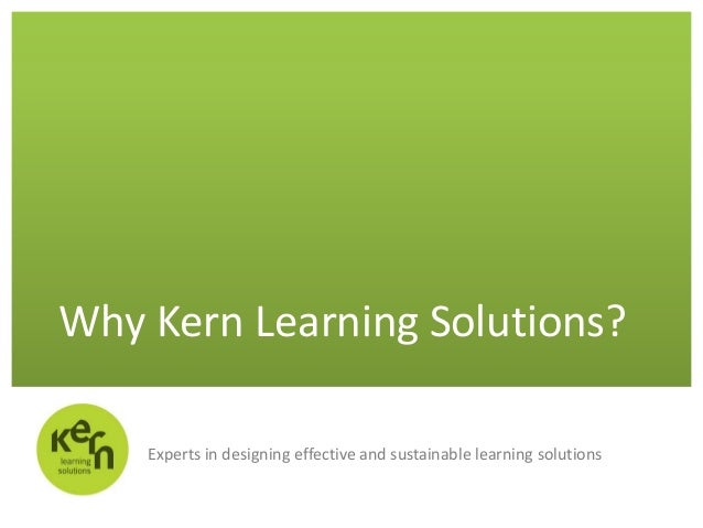 Why Kern?
Why Kern Learning Solutions?
Experts in designing effective and sustainable learning solutions
 