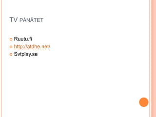 TV pånätetRuutu.fihttp://atdhe.net/Svtplay.se