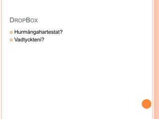 DropBoxHurmångahartestat?Vadtyckteni?