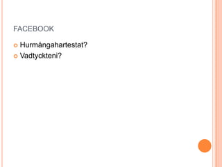 facebookHurmångahartestat?Vadtyckteni?