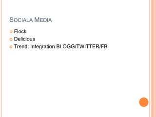 Sociala MediaFlockDeliciousTrend: Integration BLOGG/TWITTER/FB
