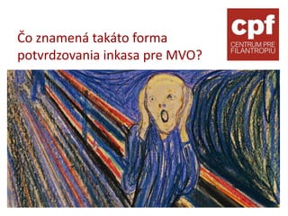 Čo znamená takáto forma
potvrdzovania inkasa pre MVO?
 