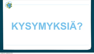 KYSYMYKSI??

torstaina 29. maaliskuuta 2012
 