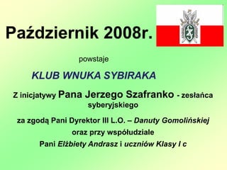 KLubu Wnuka Sybiraka III LO 2008 -2010.ppt