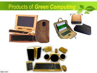 Products of Green Computing

 