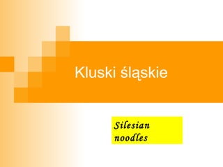Kluski śląskie Silesian noodles   