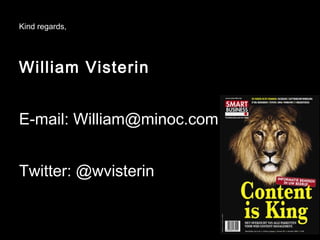 Kind regards,




William Visterin


E-mail: William@minoc.com


Twitter: @wvisterin
 