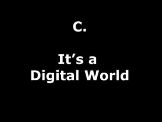 C.

    It’s a
Digital World
 