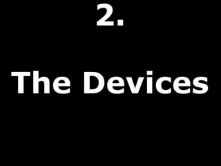 2.

The Devices
 