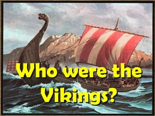 Who were the Vikings? 