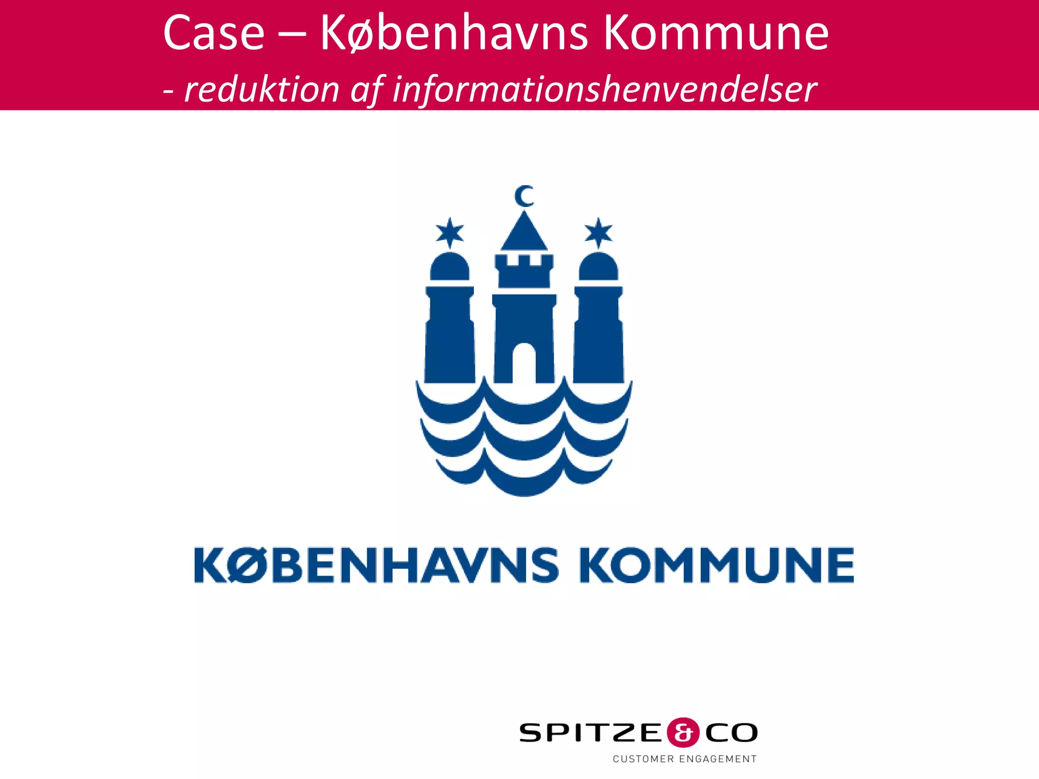 Case – Københavns Kommune
- reduktion af informationshenvendelser
 