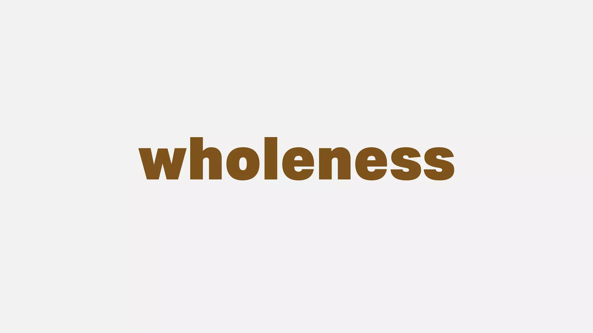wholeness
 