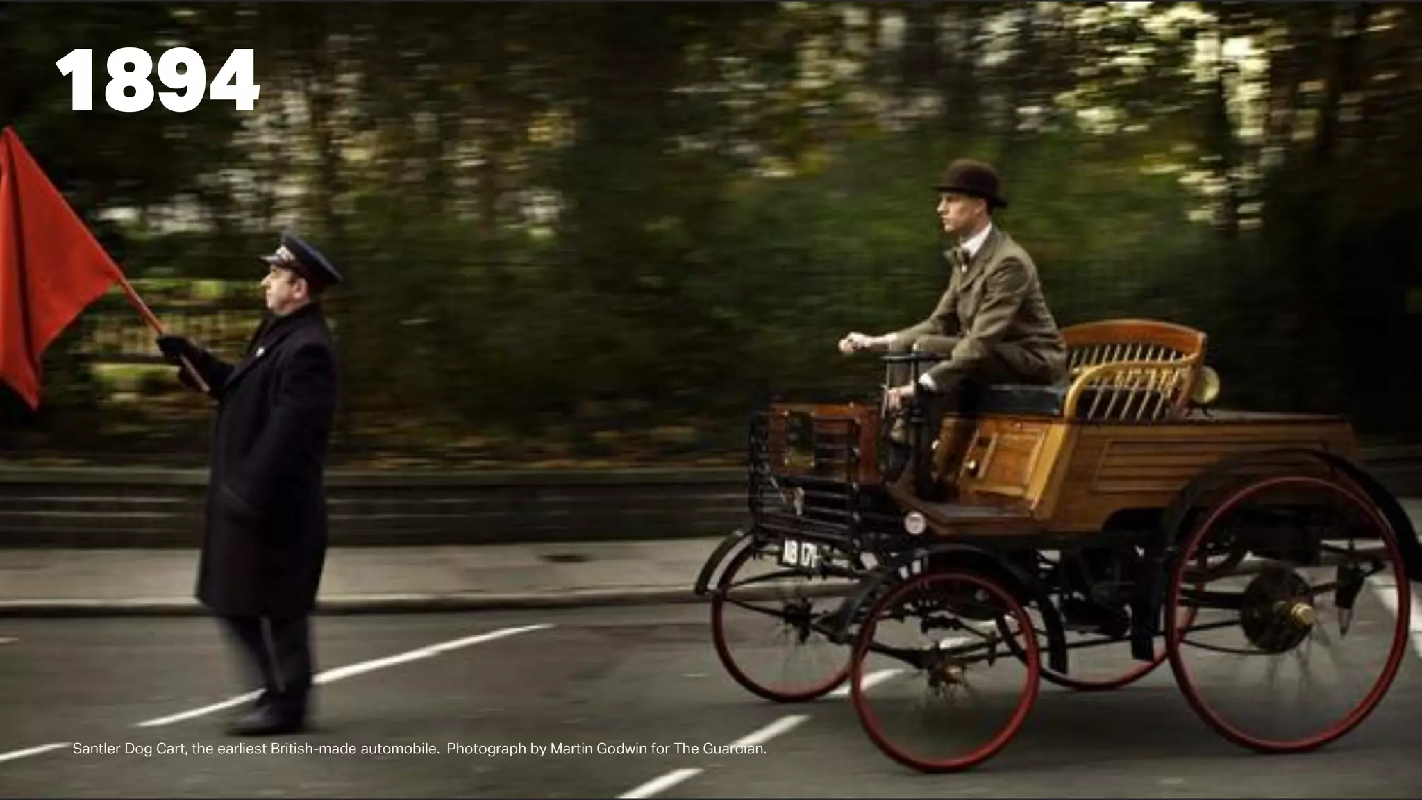 1894
Santler Dog Cart, the earliest British-made automobile. Photograph by Martin Godwin for The Guardian.
 