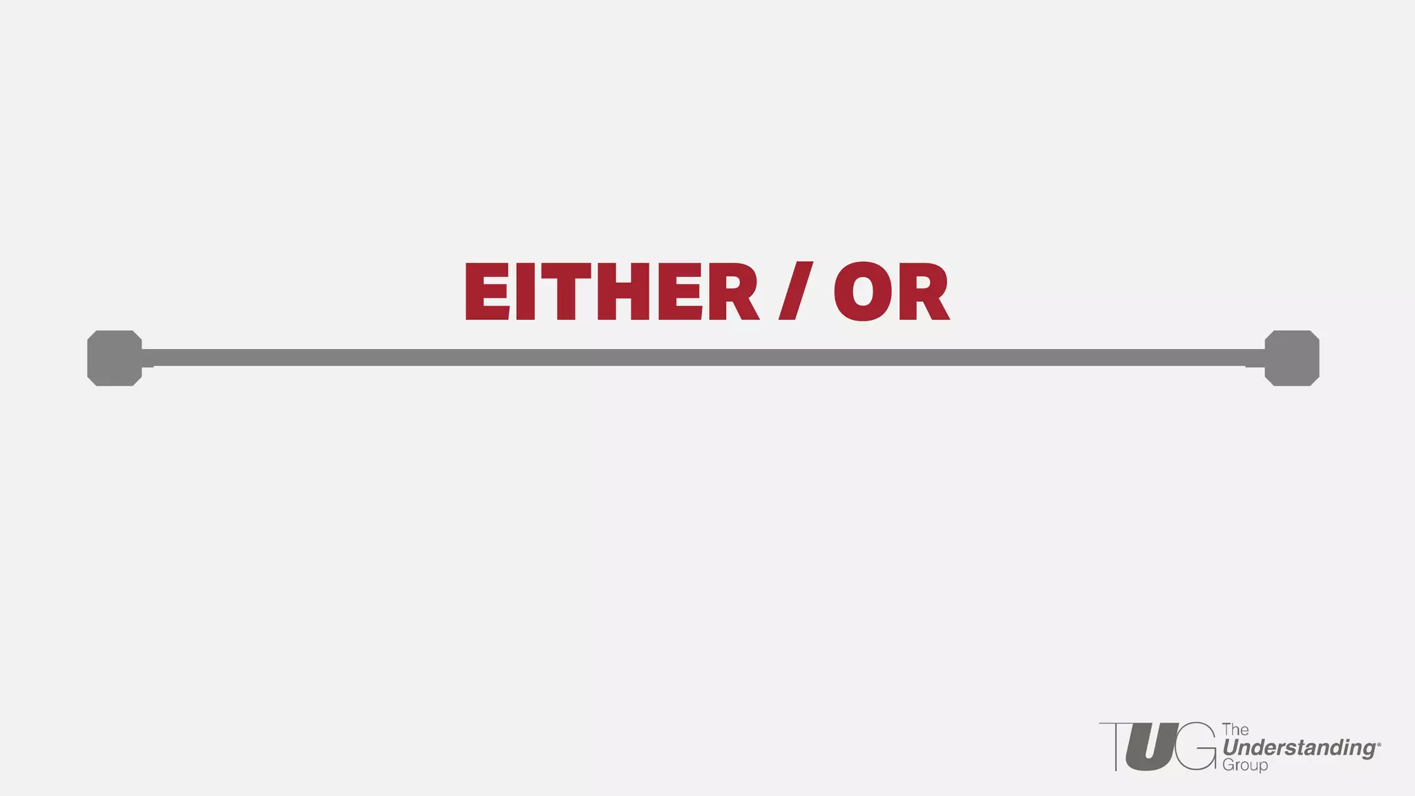 EITHER / OR
 
