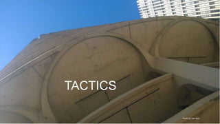TACTICS
Photo by Dan Klyn
 