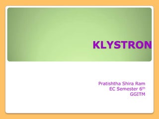 KLYSTRON PratishthaShira Ram EC Semester 6th GGITM 