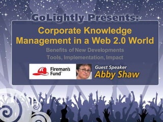 Corporate Knowledge Management in a Web 2.0 World Benefits of New Developments Tools, Implementation, Impact 