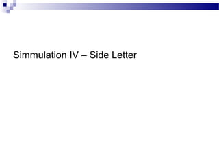 Simmulation IV – Side Letter
 