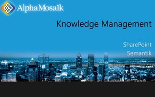 Knowledge Management
SharePoint
Semantik
 