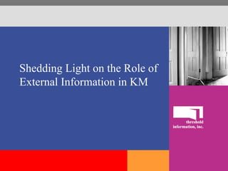 Shedding Light on the Role of External Information in KM 