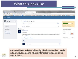 What this looks like
43
You don’t have to know who might be interested or needs
to know. But someone who is interested will see it or be
able to find it.
 