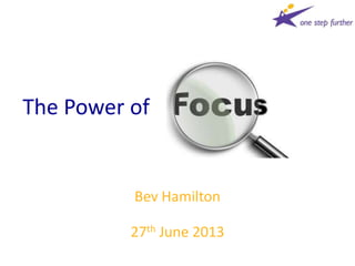 The Power of
Bev Hamilton
27th June 2013
 