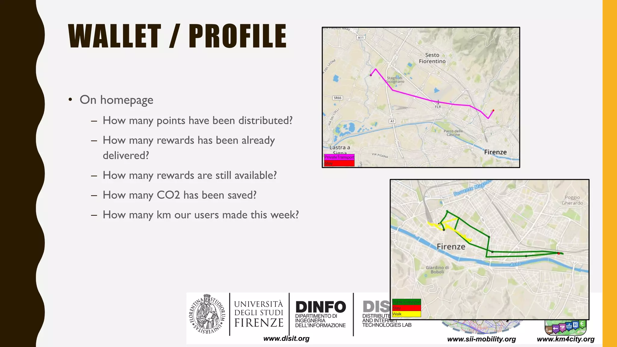 WALLET / PROFILE
• On homepage
– How many points have been distributed?
– How many rewards has been already
delivered?
– How many rewards are still available?
– How many CO2 has been saved?
– How many km our users made this week?
 