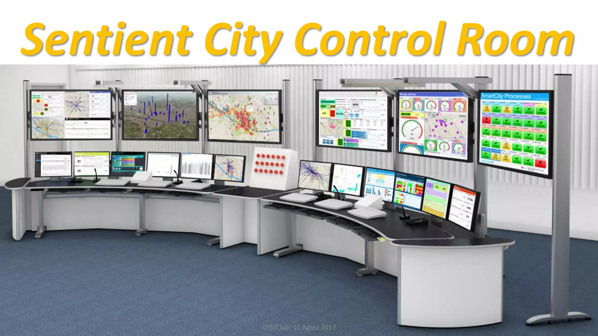 DISIT Lab, Distributed Data Intelligence and Technologies
Distributed Systems and Internet Technologies
Department of Information Engineering (DINFO)
http://www.disit.dinfo.unifi.it
Sentient City Control Room
DISIT lab, 15 Agust 2017
 