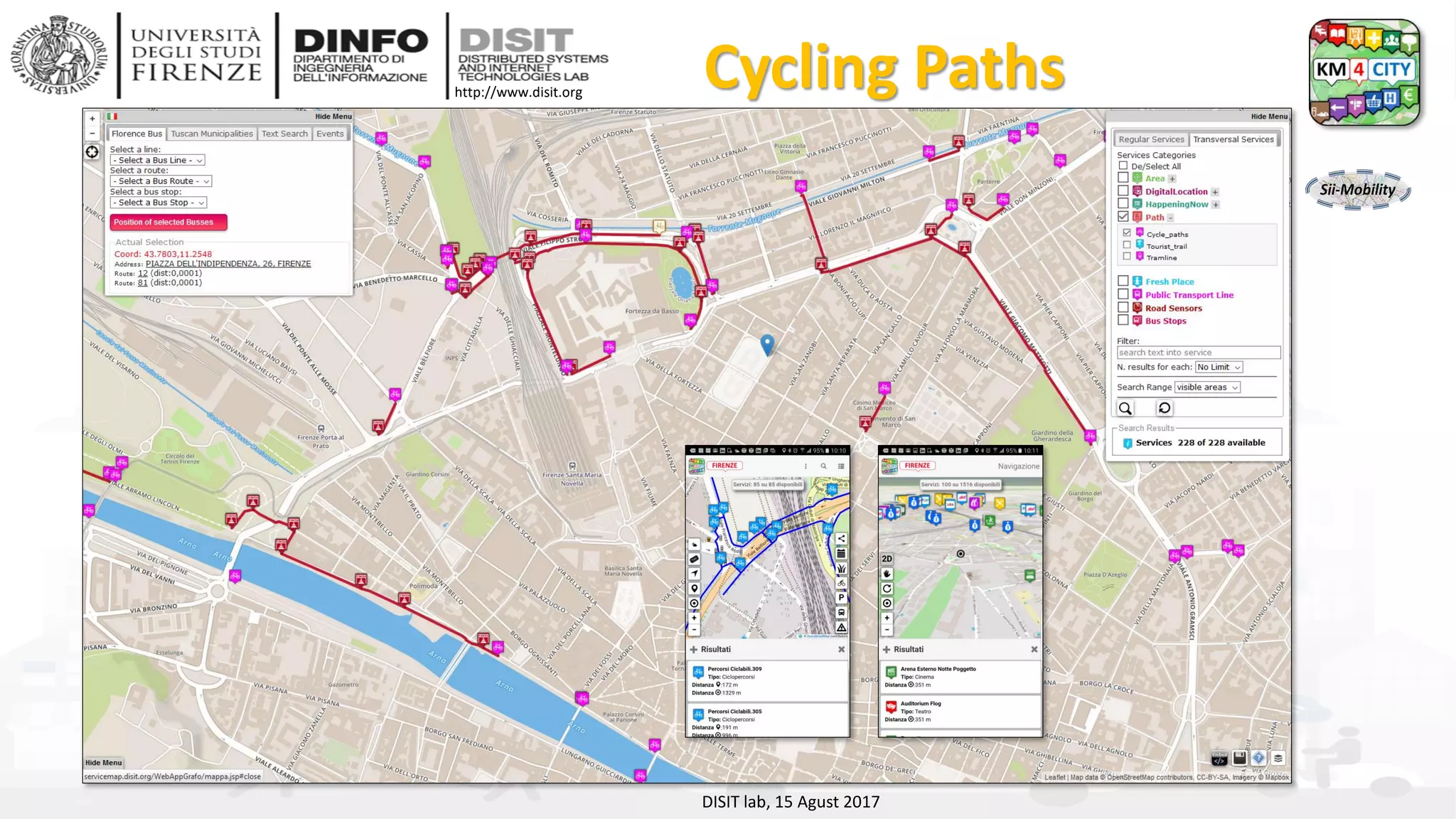 DISIT Lab, Distributed Data Intelligence and Technologies
Distributed Systems and Internet Technologies
Department of Information Engineering (DINFO)
http://www.disit.dinfo.unifi.it
http://www.disit.org
Cycling Paths
DISIT lab, 15 Agust 2017
 
