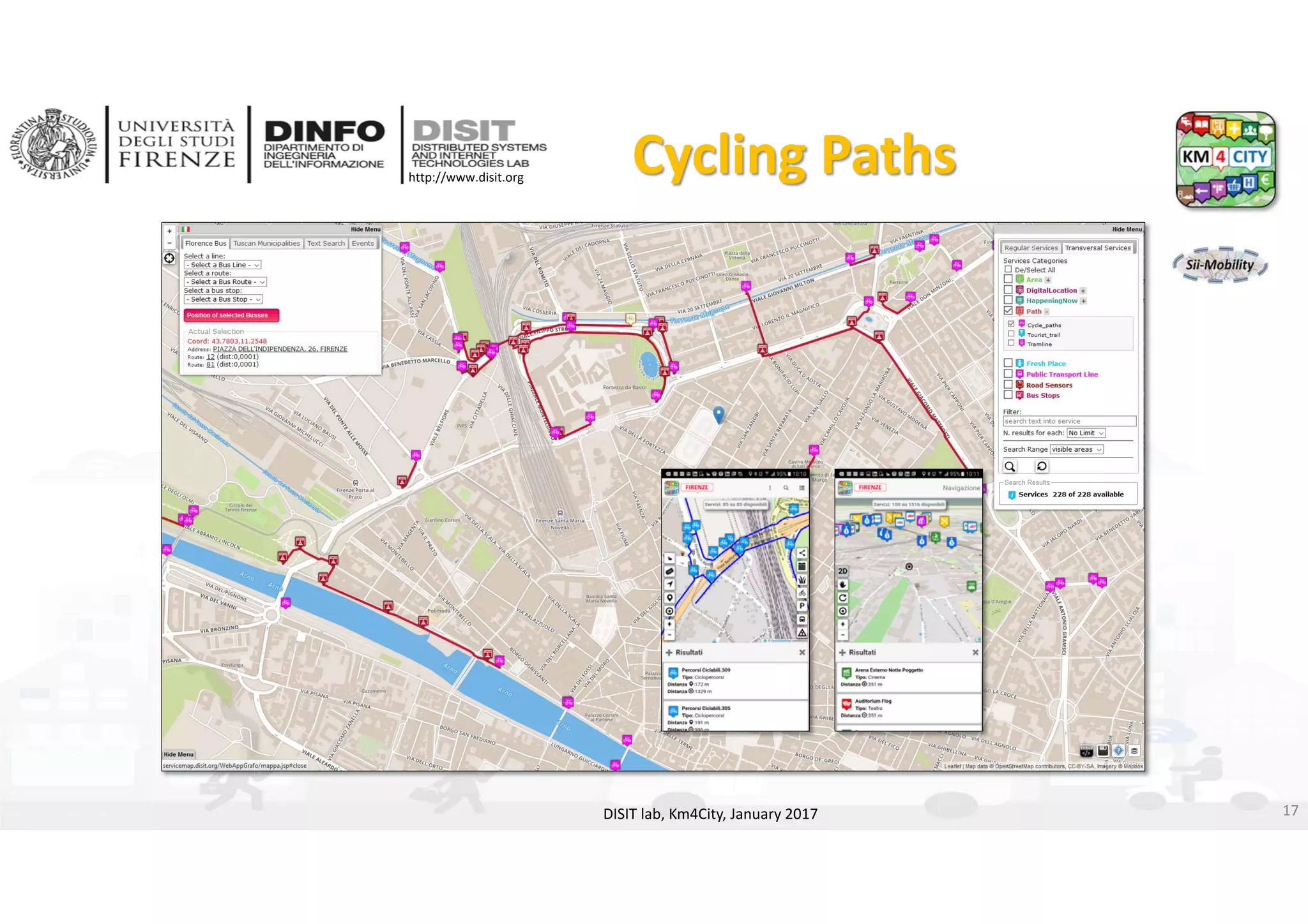 DISIT Lab, Distributed Data Intelligence and Technologies
Distributed Systems and Internet Technologies
Department of Information Engineering (DINFO)
http://www.disit.dinfo.unifi.it
http://www.disit.org
Cycling Paths
DISIT lab, Km4City, January 2017 17
 