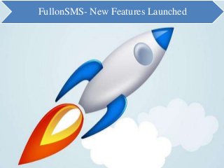 FullonSMS- New Features Launched 
 