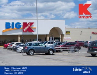 Kmart (Cincinnati MSA)
10560 Harrison Avenue
Harrison, OH 45030
NET LEASE INVESTMENT OFFERING
 