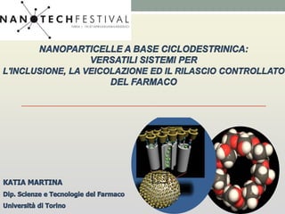Nanoparticelle a base ciclodestrinica: versatili sistemi per l'inclusione, la veicolazione ed il rilascio controllato del farmaco