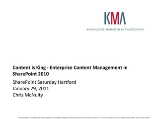 Content is King - Enterprise Content Management in SharePoint 2010 SharePoint Saturday HartfordJanuary 29, 2011Chris McNulty 