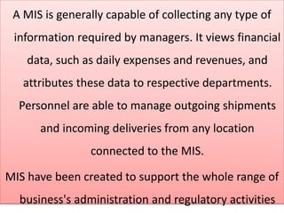 MANAGEMENT INFORMATION SYSTEMS
Information System:-
Before discussion of information system you should know
the-
What is D...